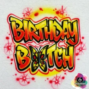 Airbrush Birthday B*tch Shirt Design